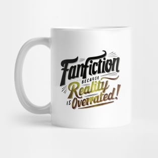 Fanfiction Because reality is overrated Mug